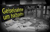 Geiselnahme um halbzehn